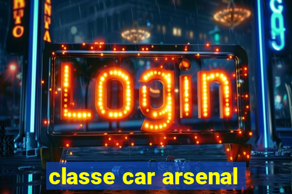 classe car arsenal